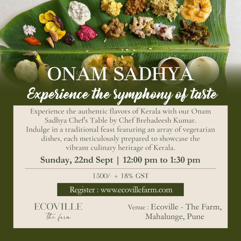 Come celebrate Onam through our Onam Sadhya, an authentic meal prepared by Chef Brehadeesh on 23rd September at Ecoville. 